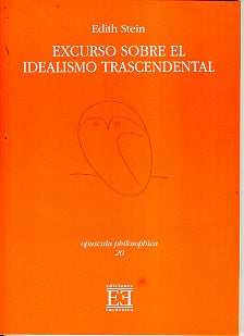 EXCURSO SOBRE EL IDEALISMO TRANSCENDENTAL.. | Edith Stein