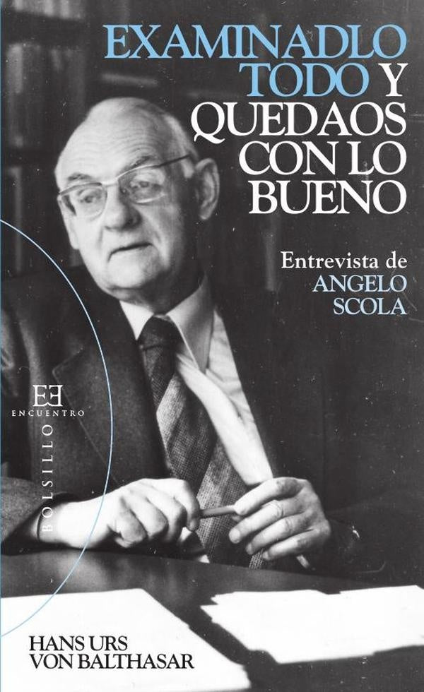 Examinadlo todo y quedaos con lo bueno | Hans Urs von Balthasar