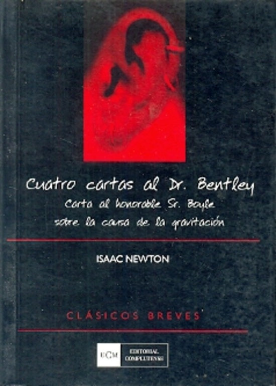 Cuatro cartas al Dr. Bentley. Carta al honorable Sr. Boyle sobre la causa de gravitación | Isaac Newton