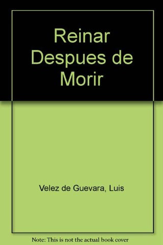 REINAR DESPUES DE MORIR* | Luis Vélez de Guevara