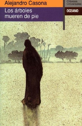 ARBOLES MUEREN DE PIE, LOS | ALEJANDRO CASONA