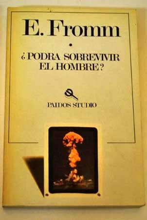 Podra sobrevivir el hombre* | Erich Fromm