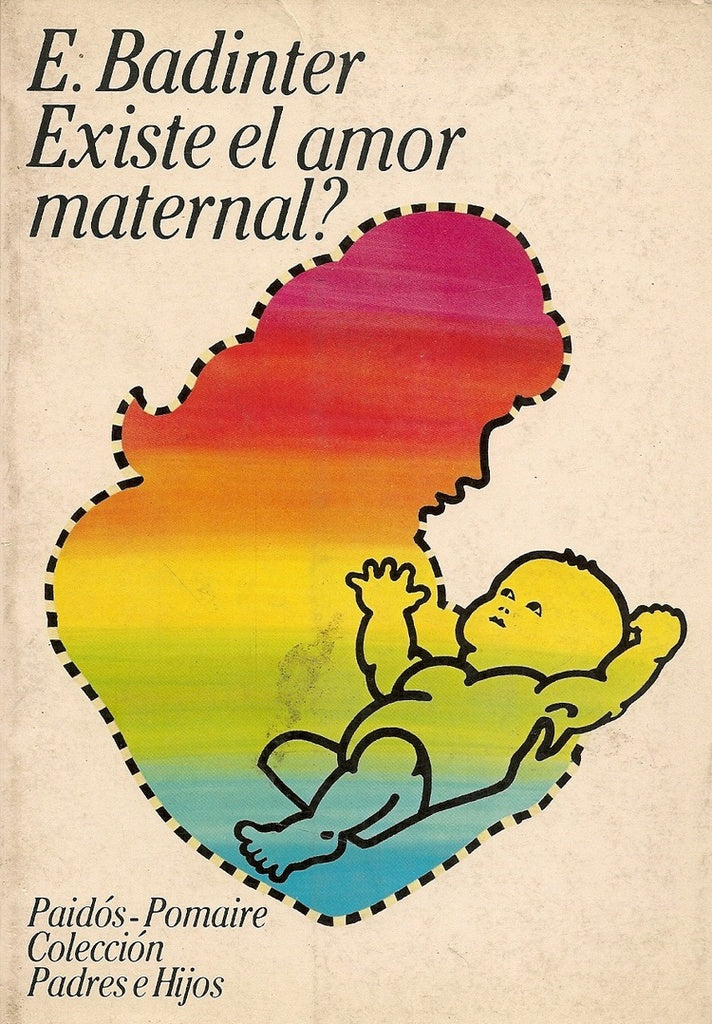 EXISTE EL AMOR MATERNAL | E. Badinter
