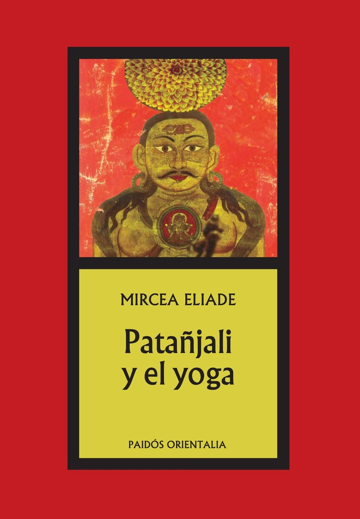 PATAÑJALI Y EL YOGA.. | Mircea Eliade