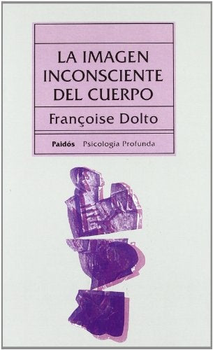 La imagen inconsciente del cuerpo | FRANCOISE DOLTO