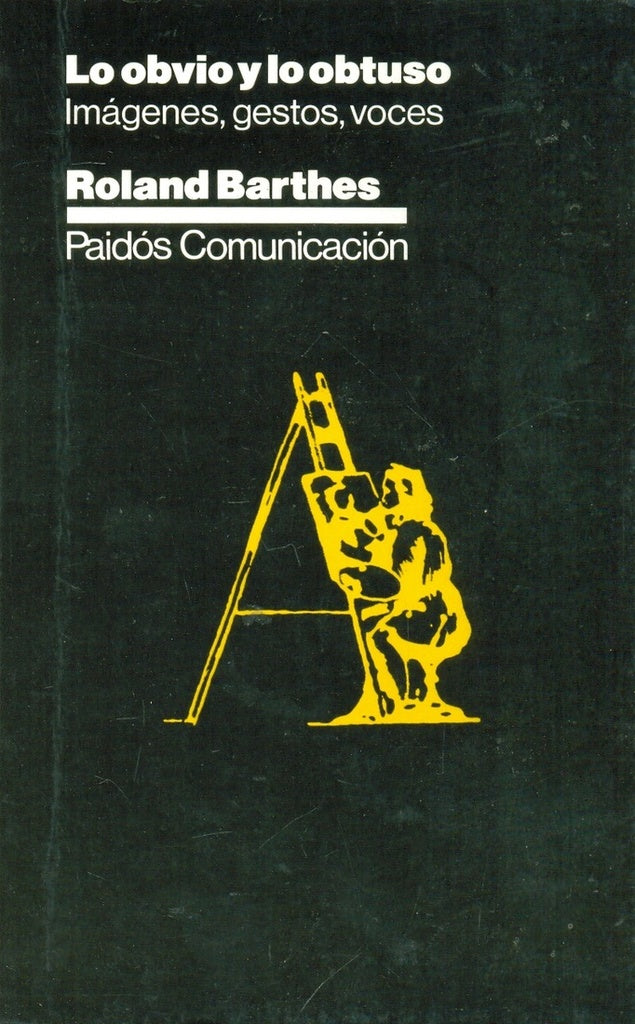 Lo obvio y lo obtuso - Imágenes, gestos, voces | Roland Barthes