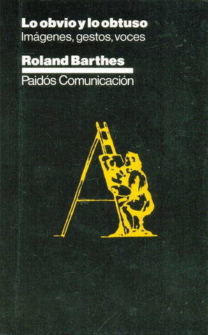 Lo obvio y lo obtuso - Imágenes, gestos, voces | Roland Barthes