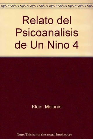 RELATO DEL PISCOANALISIS DE UN NIÑO IV).. | Melanie Klein