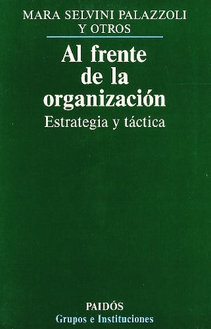 AL FRENTE DE LA ORGANIZACIÓN ESTRATEGIA Y TÁCTICA.. | Mara Selvini Palazzoli
