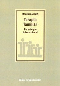 TERAPIA FAMILIAR: UN ENFOQUE INTERACCIONAL.. | Andolfi-Prieto