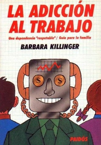 LA ADICCIÓN AL TRABAJO | BARBARA KILLINGER