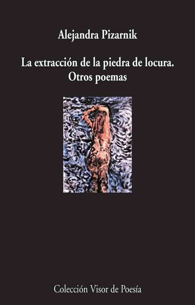 La extracción de la piedra de la locura y otros poemas | Alejandra Pizarnik