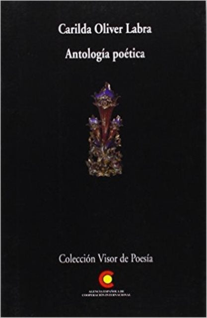 Antologia Poetica (Coleccion Visor de poesia) (Spanish Edition) | CarildaOliver Labra