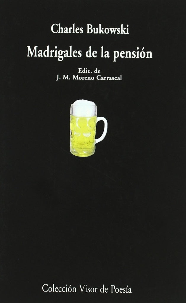 Madrigales de la pensión | Bukowski, Moreno Carrascal