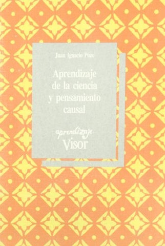 Aprendizaje de la ciencia y pensamiento causal | Juan Ignacio Pozo
