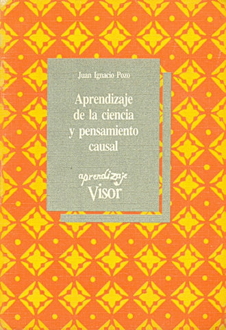 Aprendizaje de la ciencia y pensamiento causal | Juan Ignacio Pozo