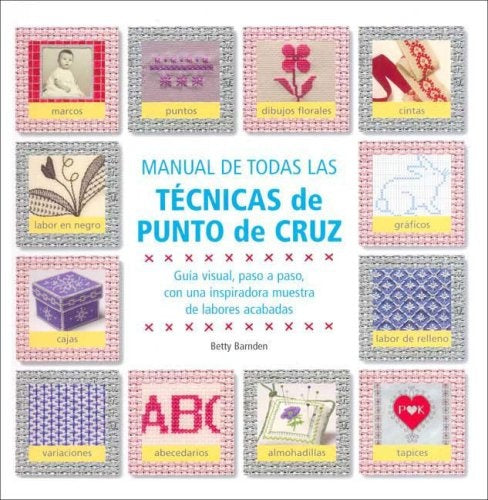 MANUAL DE TODAS LAS TECNICAS DE PUNTO CRUZ | BETTY BARNDEN