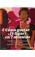 Como Gustar (Y Ligar) En 7 Minutos/ How to Flirt in 7 Minutes (Esencial) (Spanish Edition) | Lola Rubio