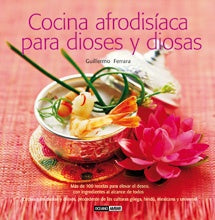 COCINA AFRODISIACA PARA DIOSES Y DIOSAS | GUILLERMO. FERRARA