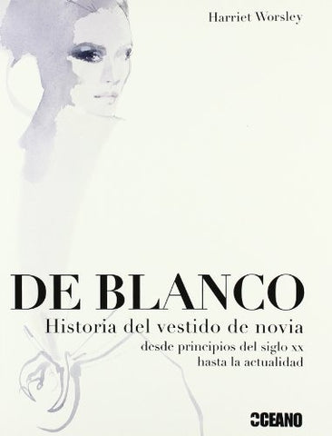 DE BLANCO. HISTORIA DEL VESTIDO DE NOVIA | HARRIET WORSLEY