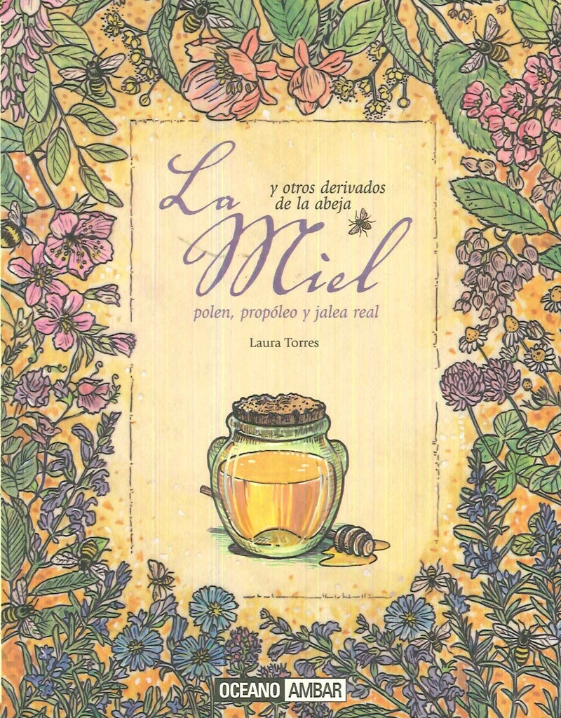 MIEL Y OTROS DERIVADOS DE LA ABEJA, LA | LAURA TORRES