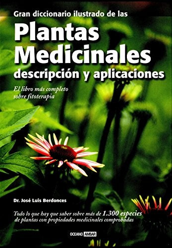 GRAN DICCIONARIO ILUSTRADO DE LAS PLANTAS MEDICINALES | DR. J. L. BERDONCES