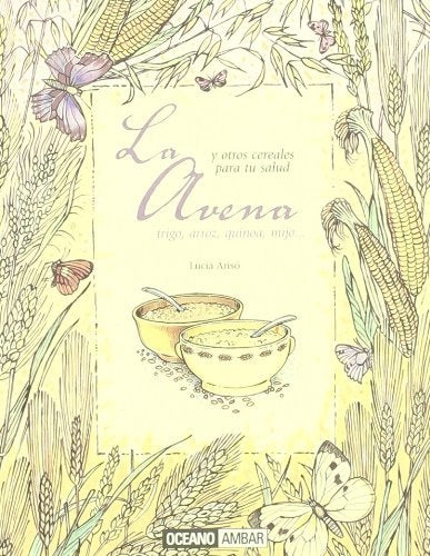 AVENA Y OTROS CEREALES PARA TU SALUD, LA | LUCIA ARISO