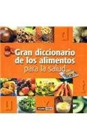 GRAN DICCIONARIO DE LOS ALIMENTOS PARA LA SALUD..