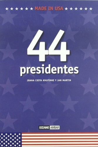 44 PRESIDENTES. MADE IN USA | J. / MARTIN  J. COSTA KNUFINKE