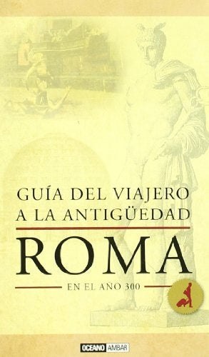 GUIA DEL VIAJERO A LA ANTIGUEDAD: ROMA | LAURENCE RAY
