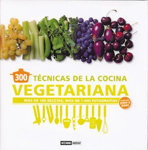 300 TÉCNICAS DE LA COCINA VEGETARIANA | Carlota Mañez