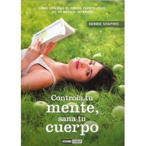 Controla tu mente, sana tu cuerpo | Debbie Shapiro