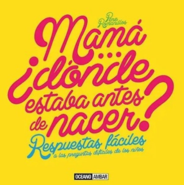 MAMA ¿DONDE ESTABA ANTES DE NACER? * | Pere Romanillos