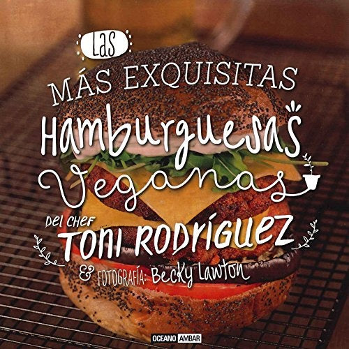 LAS MÁS EXQUISITAS HAMBURGUESAS VEGANAS | TONI  RODRIGUEZ