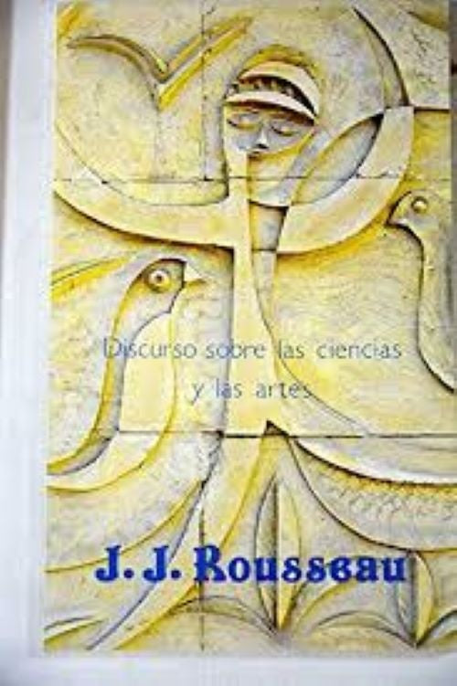 DISCURSO SOBRE LAS CIENCIAS Y LAS ARTES.. | Jean-Jacques Rousseau