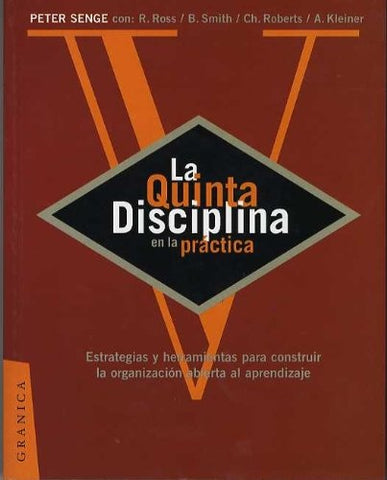 LA QUINTA DISCIPLINA EN LA PRACTICA | Peter Senge