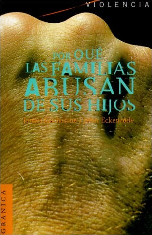 Por Que Las Familias Abusan De Sus Hijos (Spanish Edition) | Eckenrode, Garbarino