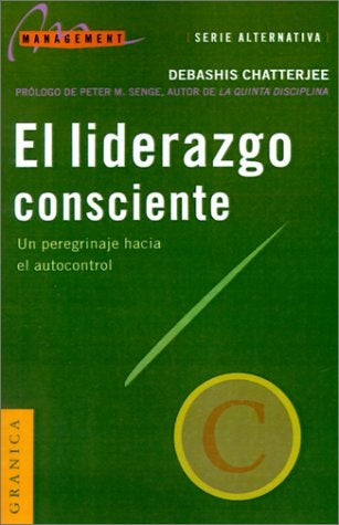 EL LIDERAZGO CONSCIENTE | DEBASHIS CHATTERJEE