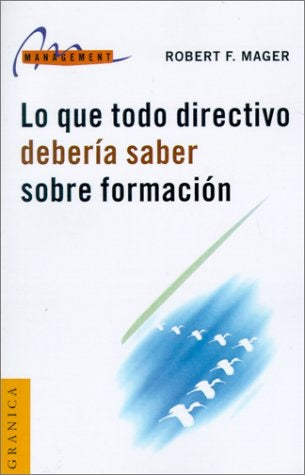 LO QUE TODO DIRECTIVO DEBERIA SABER SOBRE FORMACION.. | RobertF. Mager