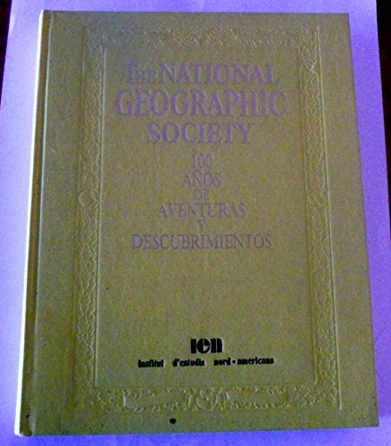 100 años de aventuras y descubrimientos | NATIONAL GEOGRAPHIC SOCIETY (COEDITOR)