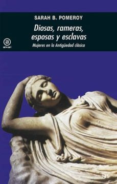 Diosas, rameras, esposas y esclavas: mujeres en la antigüedad clásica | Pomeroy-Lezcano