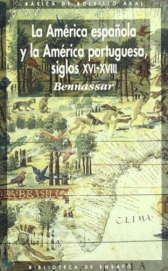 LA AMÉRICA ESPAÑOLA Y LA AMÉRICA PORTUGUESA, SIGLOS XVI - XVIII.. | Bartolomé Bennassar