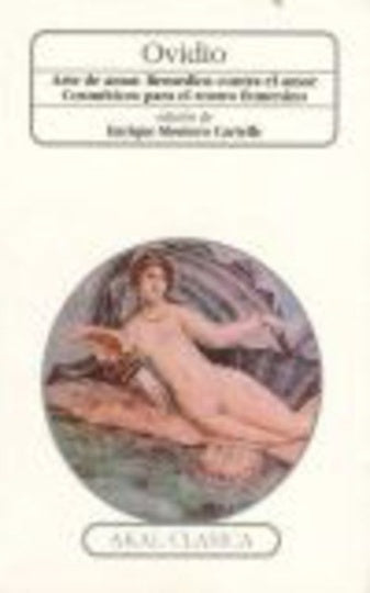 Arte de amar. Remedios contra el amor. Cosméticos para el rostro femenino | Ovidio