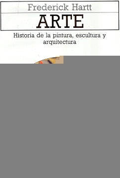 Arte: historia de la pintura, escultura y arquitectura | Frederick Hartt