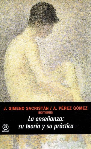 La enseñanza: su teoría y su práctica | José Gimeno Sacristán (coord.)