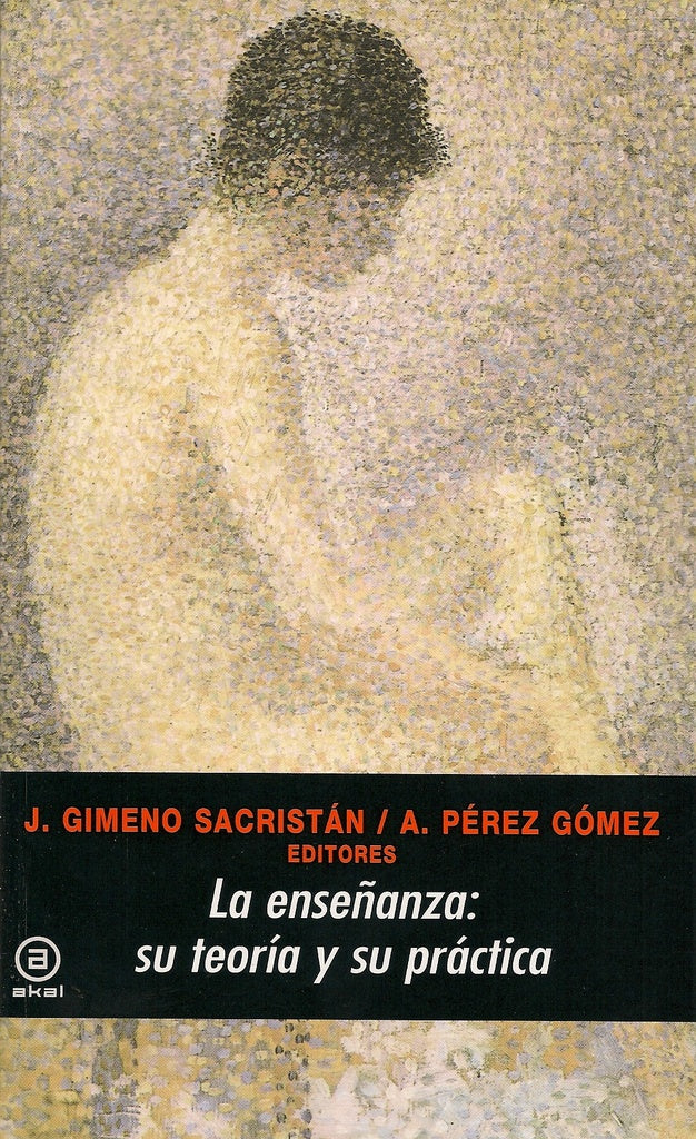 La enseñanza: su teoría y su práctica | José Gimeno Sacristán (coord.)