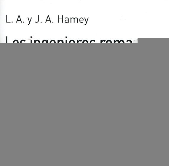 Los ingenieros romanos | Hamey, Hamey