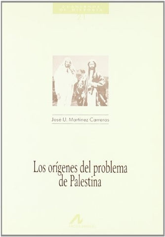 LOS ORIGENES DEL PROBLEMA DE PALESTINA.. | José U. Martínez Carreras