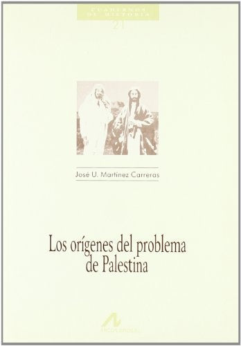 LOS ORIGENES DEL PROBLEMA DE PALESTINA.. | José U. Martínez Carreras