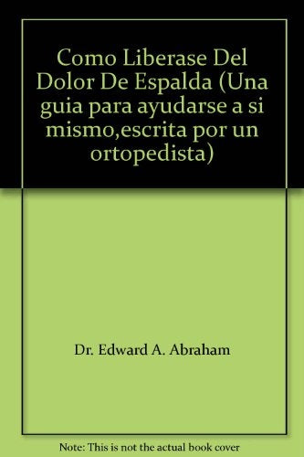 COMO LIBERARSE DEL DOLOR DE ESPALDA | DR. EDUARD  A. ABRAHAM